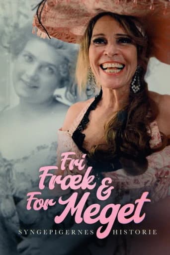 Poster for Fri, fræk og for meget - Syngepigernes historie