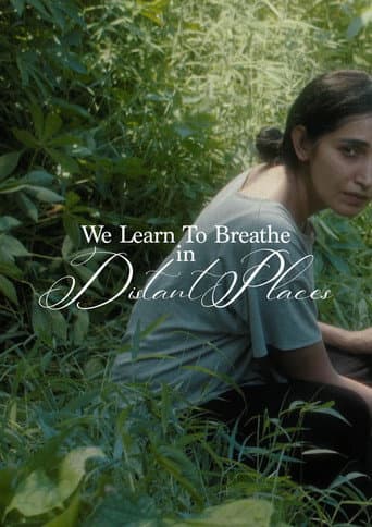 Poster for We Learn To Breathe In Distant Places