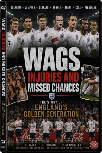 Poster for WAGS, injuries and missed chances ¦ The story of England's Golden Generation