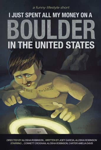 Poster for I Just Spent All My Money On A Boulder In The United States
