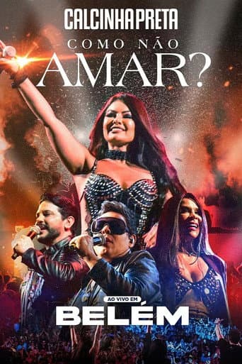 Poster for Calcinha Preta - Como Não Amar? (Ao Vivo em Belém do Pará)