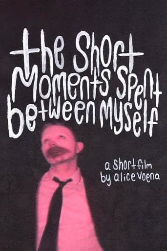 Poster for The Short Moments Spent Between Myself