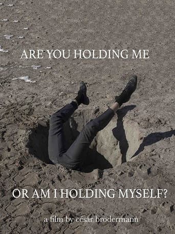 Poster for Are You Holding Me, or Am I Holding Myself?