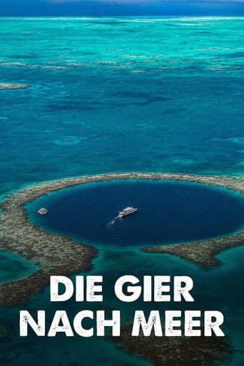 Poster for Die Gier nach Meer: Wie der Mensch die Ozeane ausbeutet