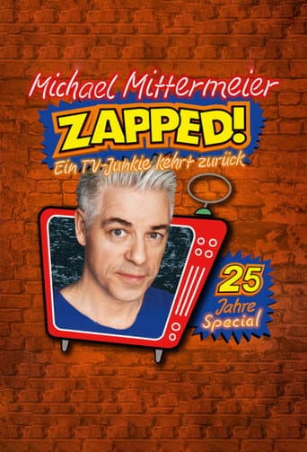 Poster for Michael Mittermeier - ZAPPED! Ein TV-Junkie kehrt zurück