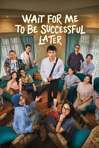 Poster for Wait For Me To Be Successful Later