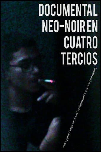 Poster for DOCUMENTAL NEO-NOIR EN CUATRO TERCIOS