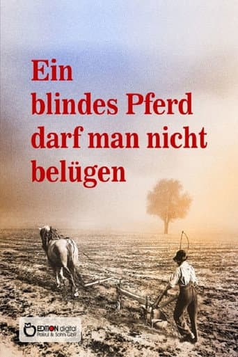 Poster for Ein blindes Pferd darf man nicht belügen