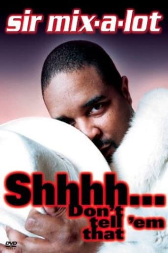 Poster for Sir Mix-A-Lot: Shhh...Don't Tell 'Em That