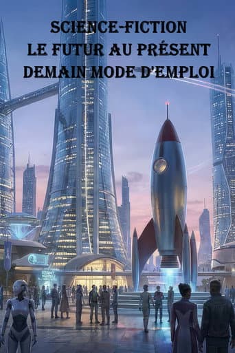 Poster for Science-Fiction, Le Futur Au Présent - Demain Mode D'Emploi