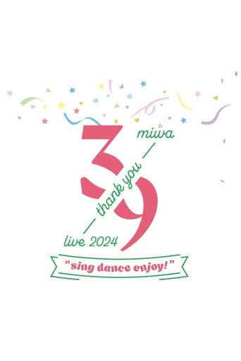 Poster for miwa -39 live- 2024 "sing dance enjoy"