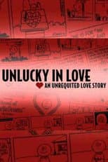 Poster for Unlucky in Love: An Unrequited Love Story