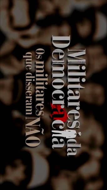 Poster for Militares da Democracia: Os Militares que disseram não