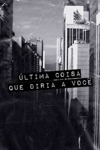 Poster for Última Coisa que Diria a Você