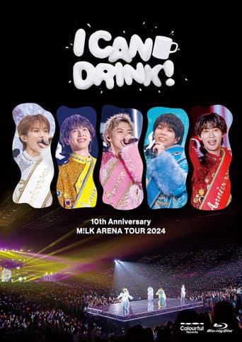 Poster for 10th Anniversary M!LK ARENA TOUR 2024 「I CAN DRINK!」