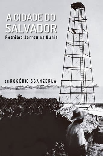 Poster for A Cidade do Salvador (Petróleo Jorrou na Bahia)