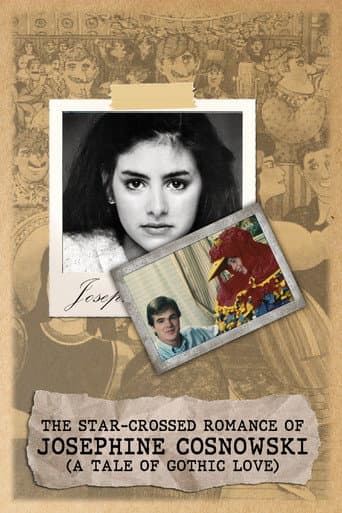 Poster for The Star-Crossed Romance of Josephine Cosnowski (a Tale of Gothic Love)