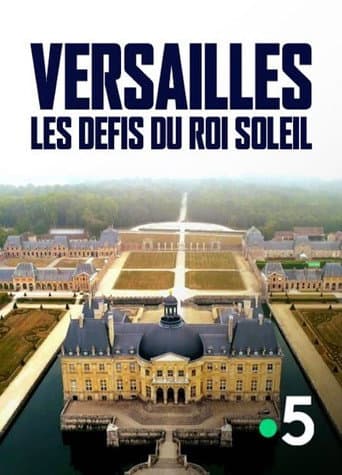 Poster for Versailles : Les défis du roi Soleil